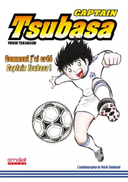 Captain Tsubasa - Comment j'ai crée Captain Tsubasa