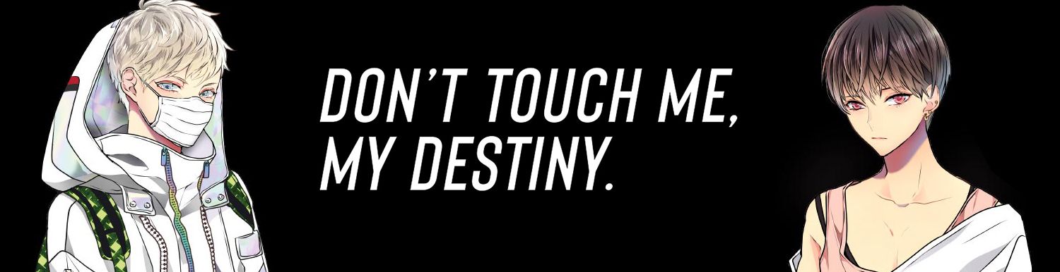 Don't touch me, my destiny - Manga