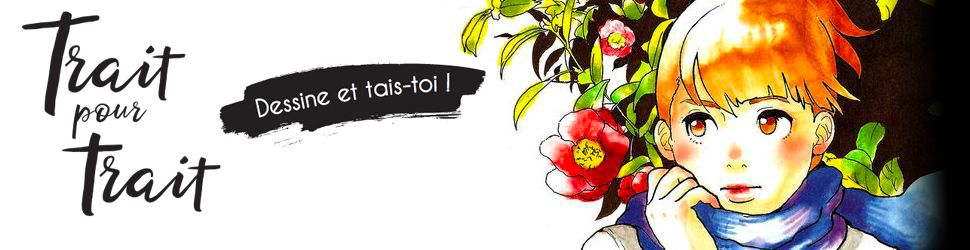 Trait pour trait, dessine et tais-toi - Manga