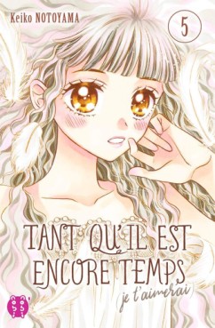 Mangas - Tant qu'il est encore temps (je t'aimerai) Vol.5